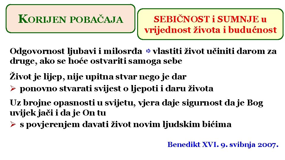 KORIJEN POBAČAJA SEBIČNOST i SUMNJE u vrijednost života i budućnost Odgovornost ljubavi i milosrđa