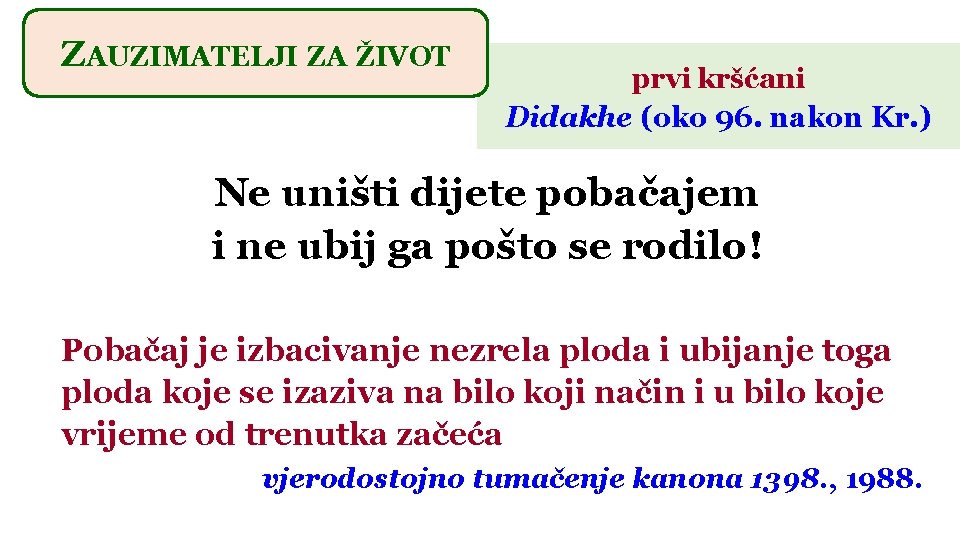 ZAUZIMATELJI ZA ŽIVOT prvi kršćani Didakhe (oko 96. nakon Kr. ) Ne uništi dijete