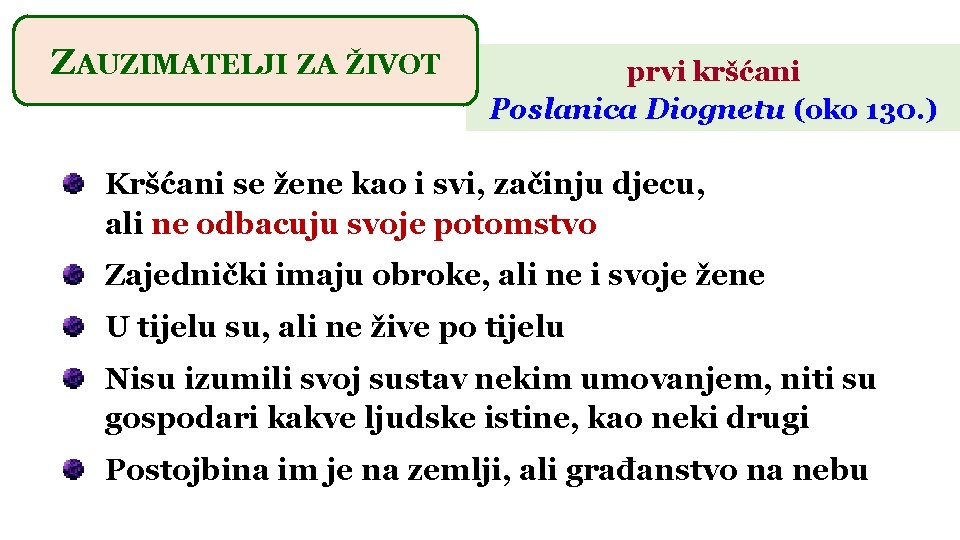 ZAUZIMATELJI ZA ŽIVOT prvi kršćani Poslanica Diognetu (oko 130. ) Kršćani se žene kao