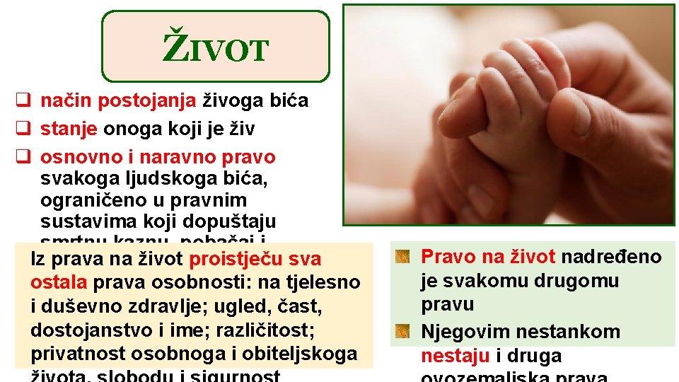ŽIVOT q način postojanja živoga bića q stanje onoga koji je živ q osnovno