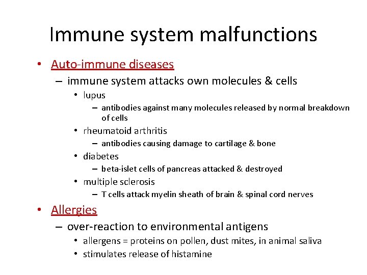 Immune system malfunctions • Auto-immune diseases – immune system attacks own molecules & cells