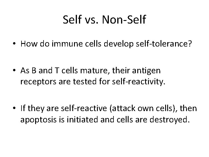 Self vs. Non-Self • How do immune cells develop self-tolerance? • As B and