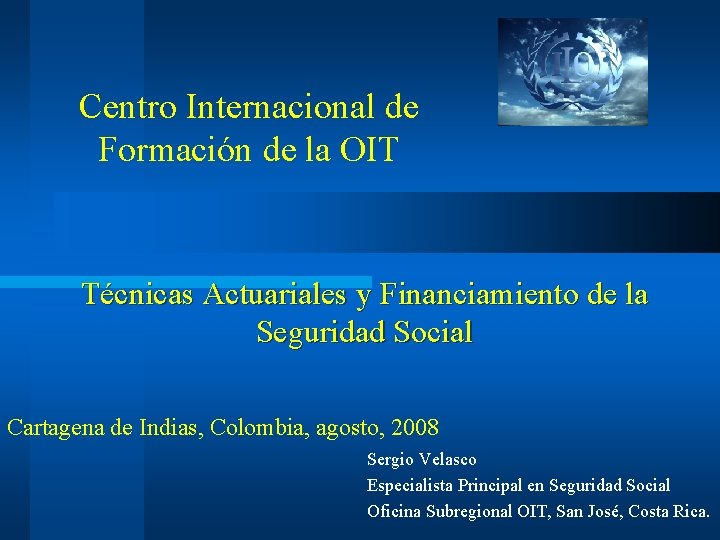 Centro Internacional de Formación de la OIT Técnicas Actuariales y Financiamiento de la Seguridad