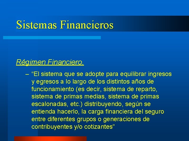 Sistemas Financieros Régimen Financiero. – “El sistema que se adopte para equilibrar ingresos y
