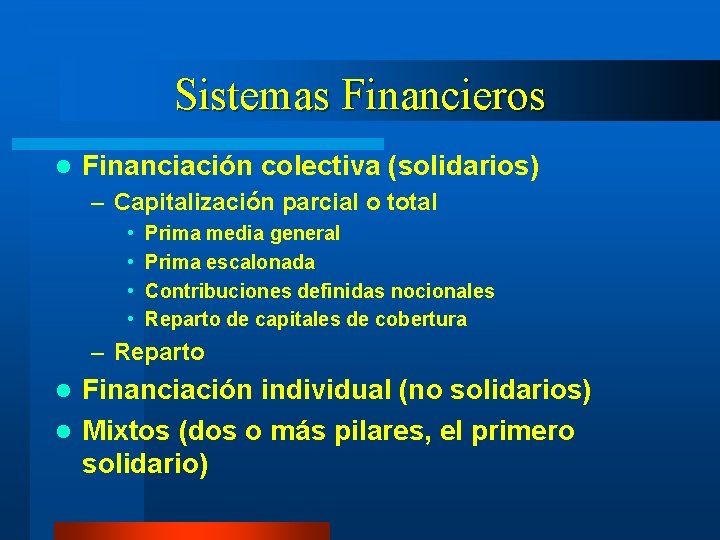 Sistemas Financieros l Financiación colectiva (solidarios) – Capitalización parcial o total • • Prima