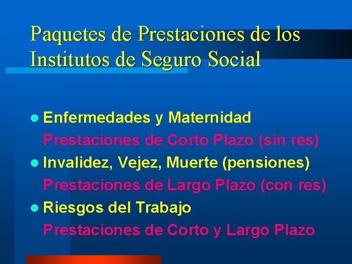 Paquetes de Prestaciones de los Institutos de Seguro Social l Enfermedades y Maternidad Prestaciones