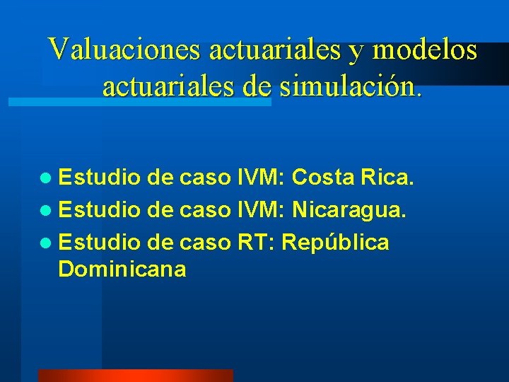 Valuaciones actuariales y modelos actuariales de simulación. l Estudio de caso IVM: Costa Rica.