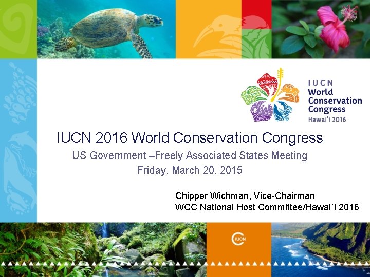 IUCN 2016 World Conservation Congress US Government –Freely Associated States Meeting Friday, March 20,