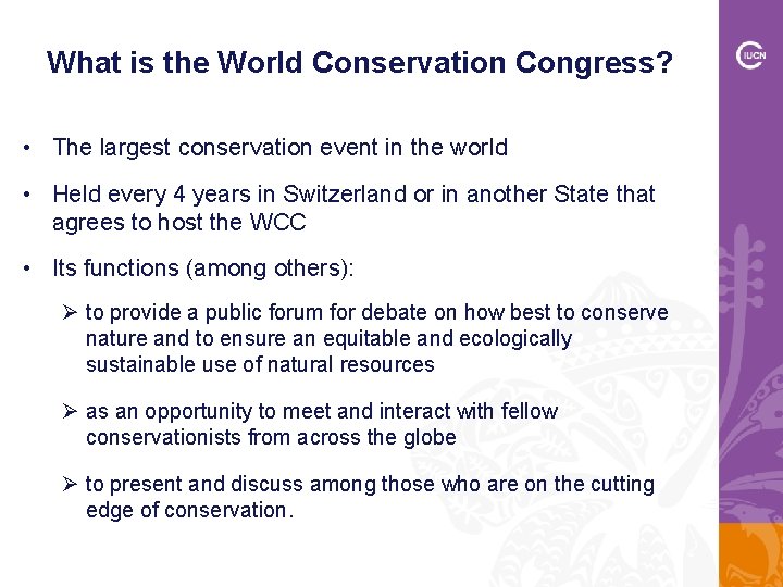 What is the World Conservation Congress? • The largest conservation event in the world