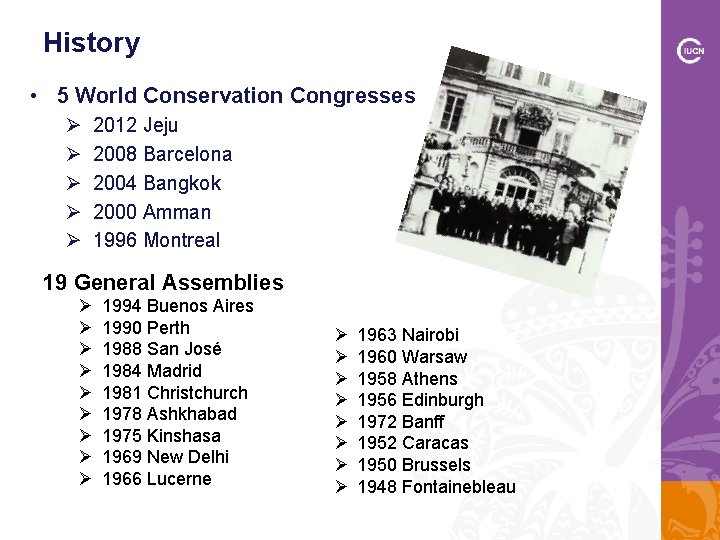 History • 5 World Conservation Congresses Ø Ø Ø 2012 Jeju 2008 Barcelona 2004