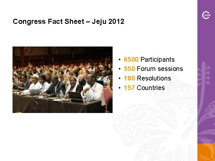 Congress Fact Sheet – Jeju 2012 • • 6500 Participants 550 Forum sessions 180