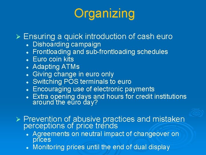 Organizing Ø Ensuring a quick introduction of cash euro l l l l Ø