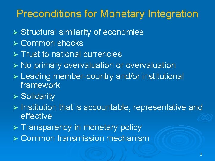 Preconditions for Monetary Integration Structural similarity of economies Ø Common shocks Ø Trust to