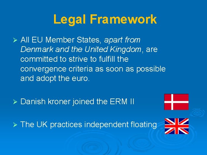 Legal Framework Ø All EU Member States, apart from Denmark and the United Kingdom,