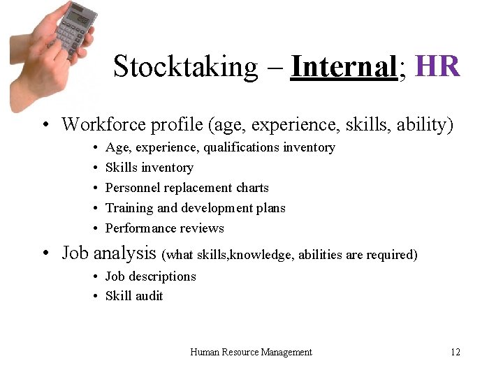 Stocktaking – Internal; HR • Workforce profile (age, experience, skills, ability) • • •