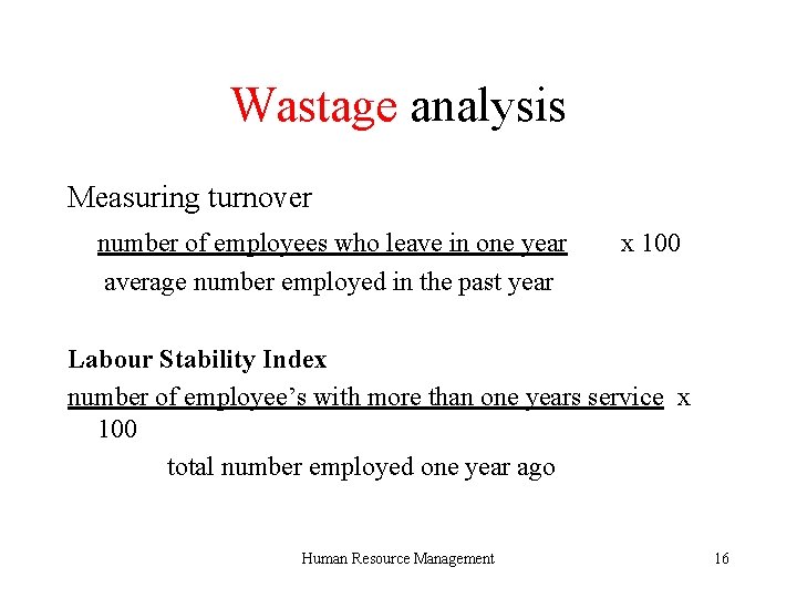 Wastage analysis Measuring turnover number of employees who leave in one year average number