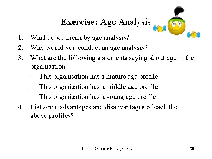 Exercise: Age Analysis 1. What do we mean by age analysis? 2. Why would