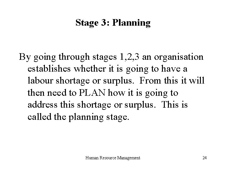 Stage 3: Planning By going through stages 1, 2, 3 an organisation establishes whether