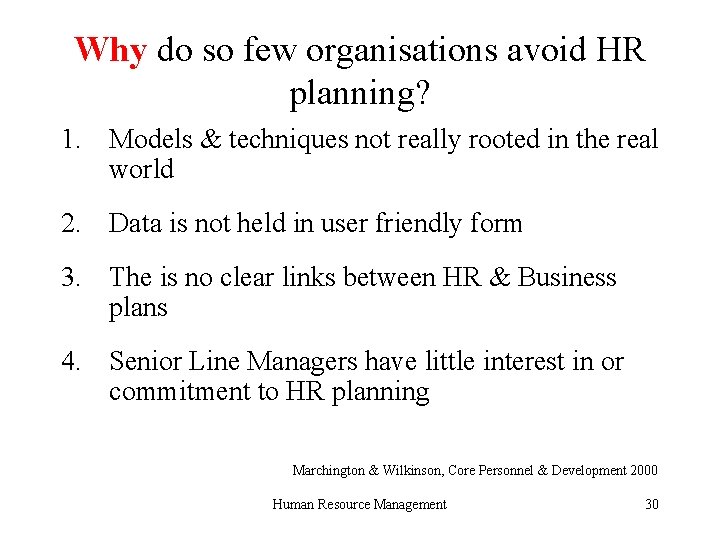 Why do so few organisations avoid HR planning? 1. Models & techniques not really