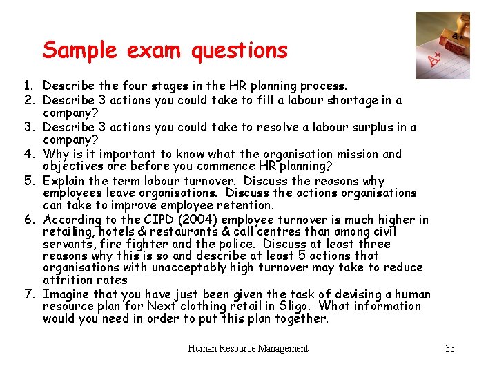 Sample exam questions 1. Describe the four stages in the HR planning process. 2.