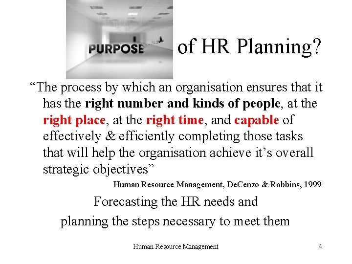 of HR Planning? “The process by which an organisation ensures that it has the