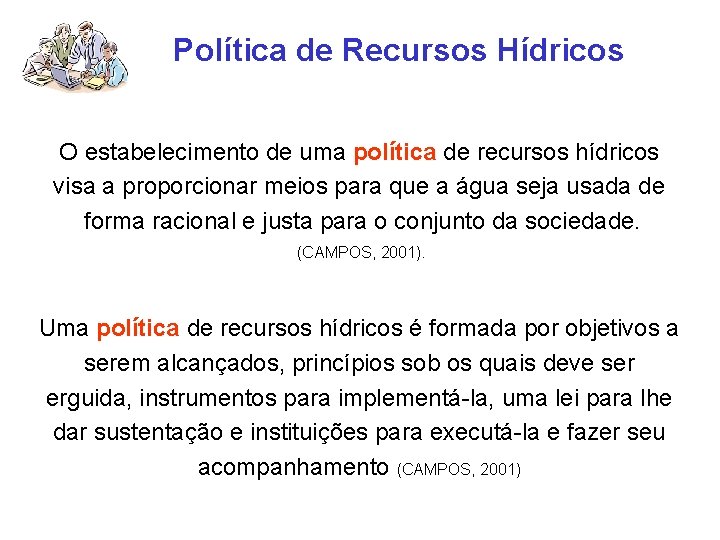 Política de Recursos Hídricos O estabelecimento de uma política de recursos hídricos visa a