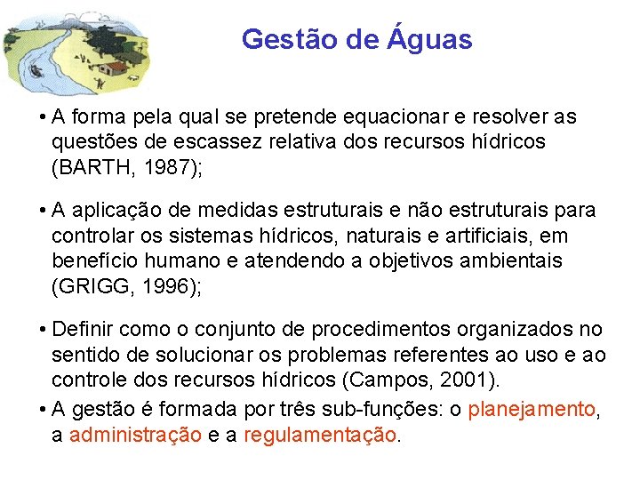 Gestão de Águas • A forma pela qual se pretende equacionar e resolver as