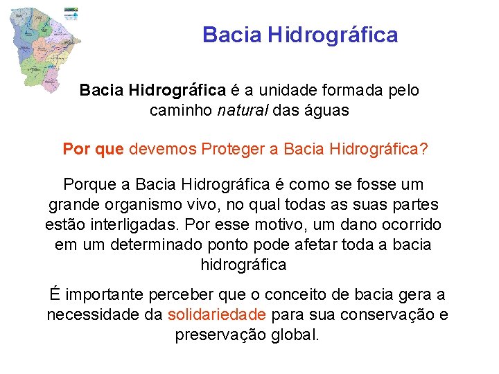 Bacia Hidrográfica é a unidade formada pelo caminho natural das águas Por que devemos