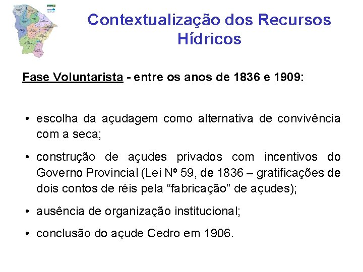 Contextualização dos Recursos Hídricos Fase Voluntarista - entre os anos de 1836 e 1909: