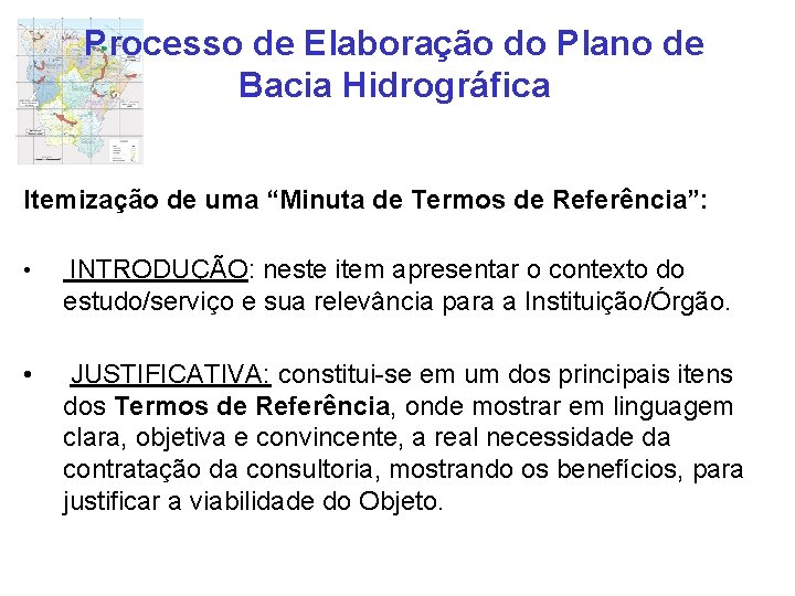 Processo de Elaboração do Plano de Bacia Hidrográfica Itemização de uma “Minuta de Termos