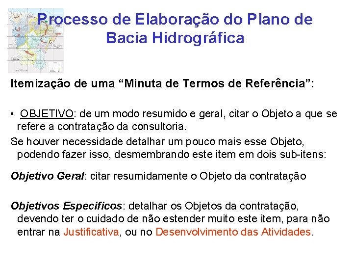 Processo de Elaboração do Plano de Bacia Hidrográfica Itemização de uma “Minuta de Termos