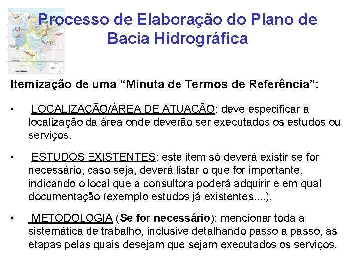 Processo de Elaboração do Plano de Bacia Hidrográfica Itemização de uma “Minuta de Termos