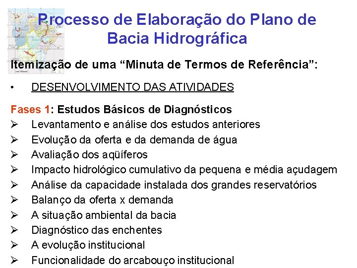 Processo de Elaboração do Plano de Bacia Hidrográfica Itemização de uma “Minuta de Termos