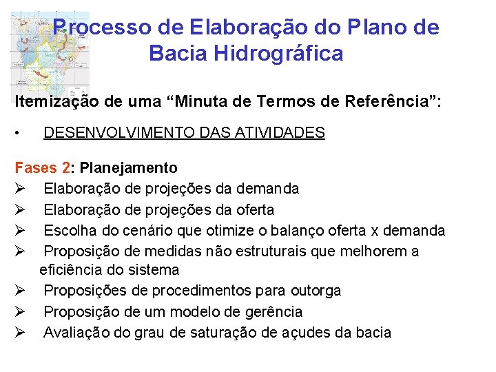 Processo de Elaboração do Plano de Bacia Hidrográfica Itemização de uma “Minuta de Termos