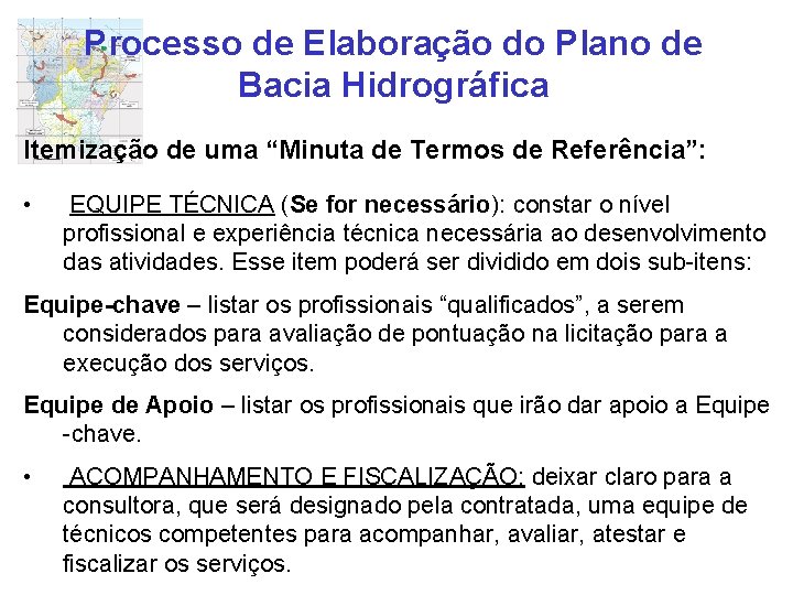 Processo de Elaboração do Plano de Bacia Hidrográfica Itemização de uma “Minuta de Termos