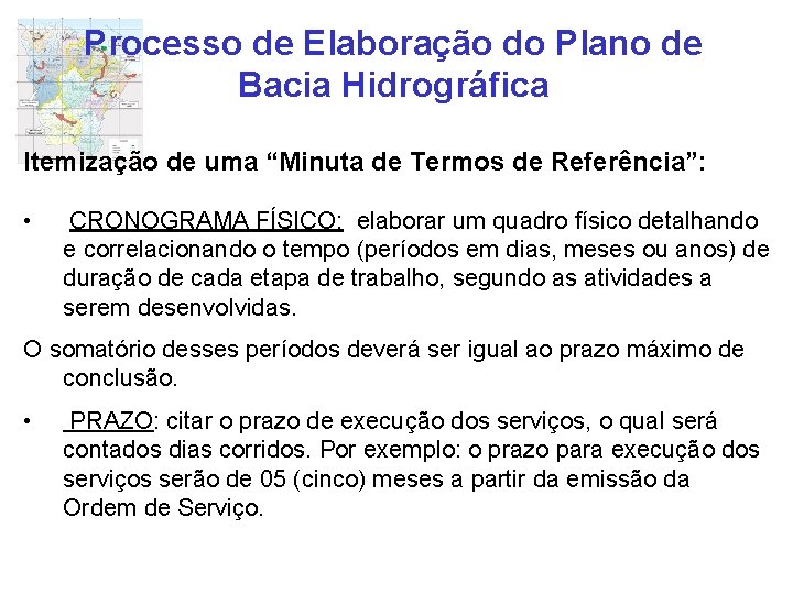 Processo de Elaboração do Plano de Bacia Hidrográfica Itemização de uma “Minuta de Termos