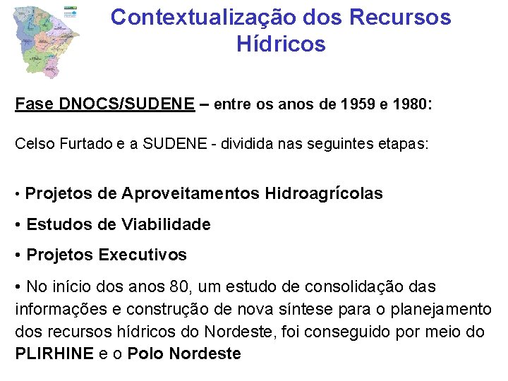 Contextualização dos Recursos Hídricos Fase DNOCS/SUDENE – entre os anos de 1959 e 1980: