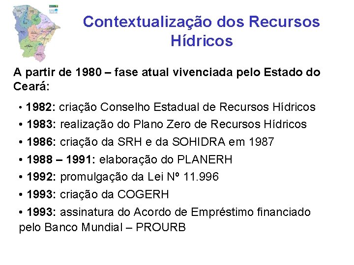 Contextualização dos Recursos Hídricos A partir de 1980 – fase atual vivenciada pelo Estado