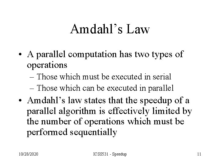 Amdahl’s Law • A parallel computation has two types of operations – Those which