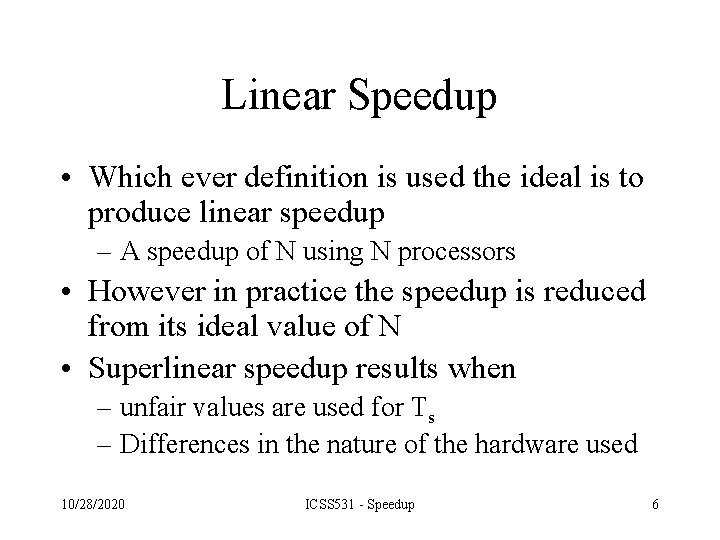Linear Speedup • Which ever definition is used the ideal is to produce linear