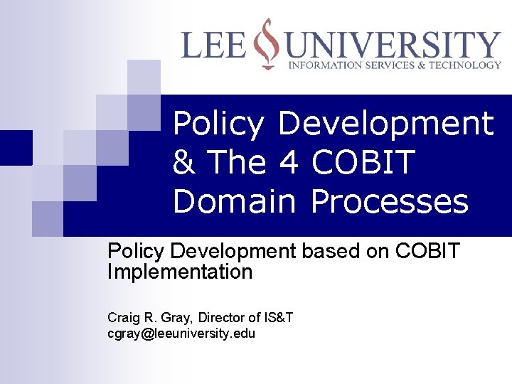 Policy Development & The 4 COBIT Domain Processes Policy Development based on COBIT Implementation