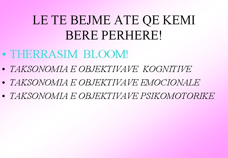 LE TE BEJME ATE QE KEMI BERE PERHERE! • THERRASIM BLOOM! • TAKSONOMIA E