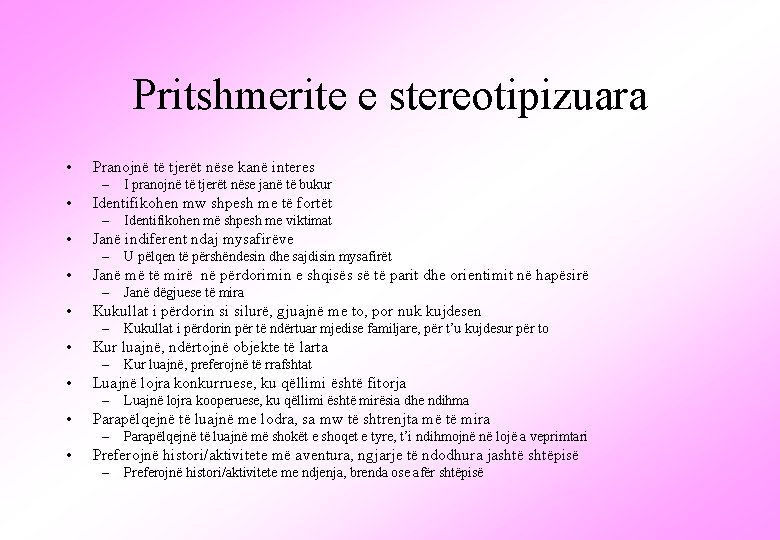 Pritshmerite e stereotipizuara • Pranojnë të tjerët nëse kanë interes – • Identifikohen mw