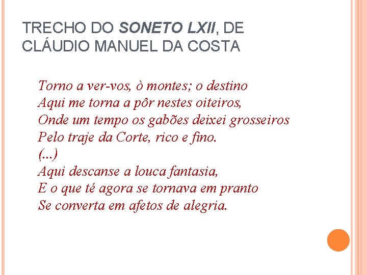 TRECHO DO SONETO LXII, DE CLÁUDIO MANUEL DA COSTA Torno a ver-vos, ò montes;