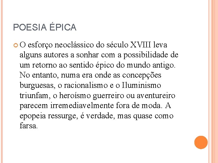 POESIA ÉPICA O esforço neoclássico do século XVIII leva alguns autores a sonhar com