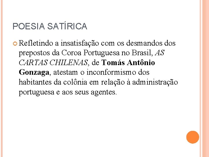 POESIA SATÍRICA Refletindo a insatisfação com os desmandos prepostos da Coroa Portuguesa no Brasil,