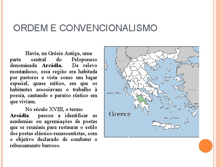 ORDEM E CONVENCIONALISMO Havia, na Grécia Antiga, uma parte central do Peloponeso denominada Arcádia.