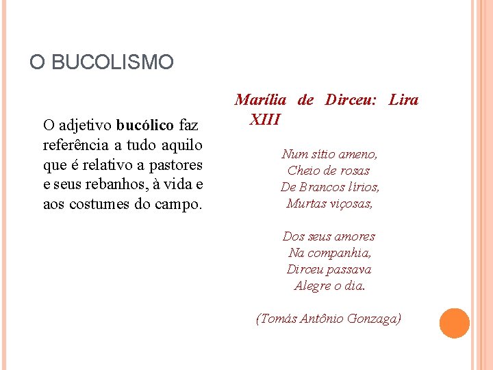 O BUCOLISMO O adjetivo bucólico faz referência a tudo aquilo que é relativo a