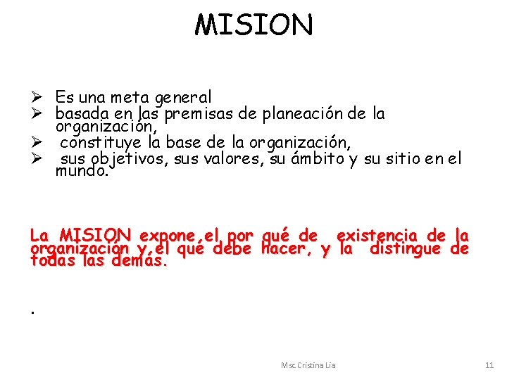 MISION Ø Es una meta general Ø basada en las premisas de planeación de