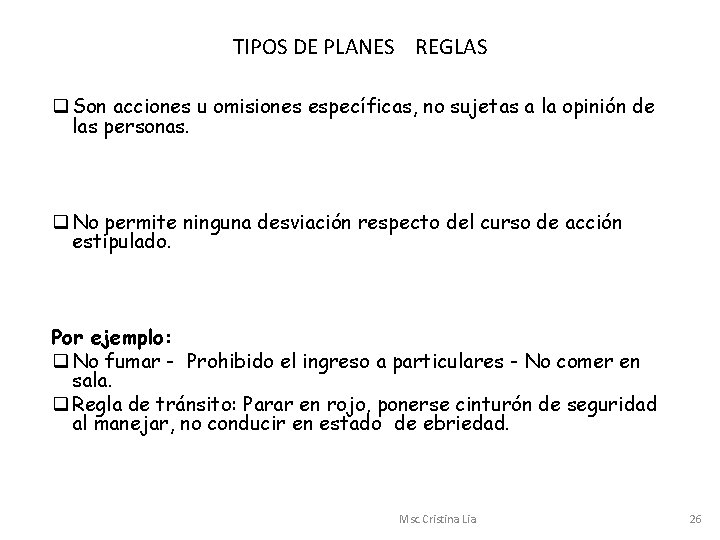 TIPOS DE PLANES REGLAS q Son acciones u omisiones específicas, no sujetas a la